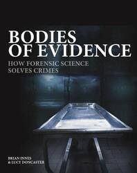 Bodies of Evidence: How Forensic Science Solves Crimes