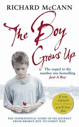 The Boy Grows Up: The Inspirational Story of His Journey from Broken Boy to Family Man, Paperback Book, By: Richard McCann