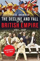 The Decline and Fall of the British Empire, Paperback Book, By: Piers Brendon