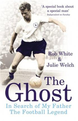 The Ghost: In Search of My Father the Football Legend, Paperback Book, By: Rob White
