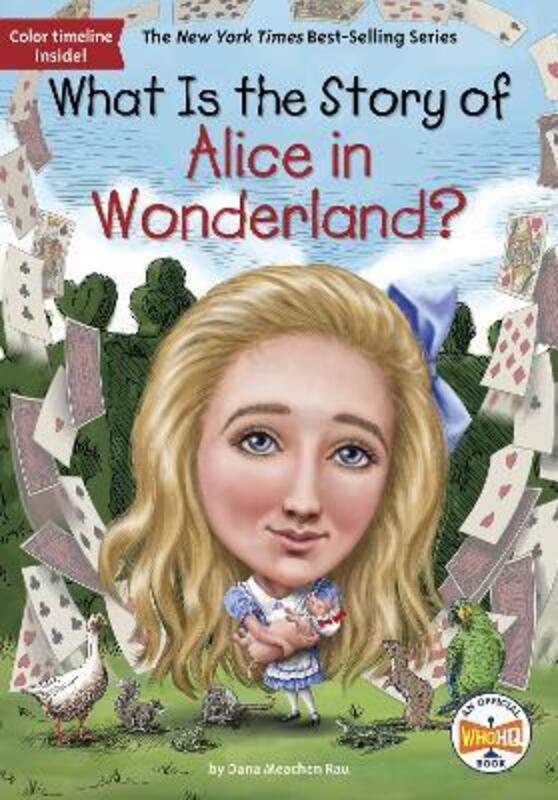 What Is the Story of Alice in Wonderland?, Paperback Book, By: Dana M. Rau