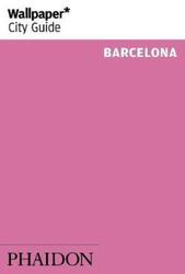 Wallpaper* City Guide Barcelona 2014.paperback,By :Wallpaper*
