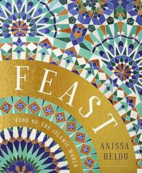 Feast: Food of the Islamic World, Hardcover Book, By: Anissa Helou