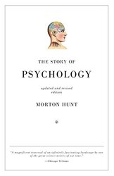 The Story of Psychology, Paperback Book, By: Morton Hunt