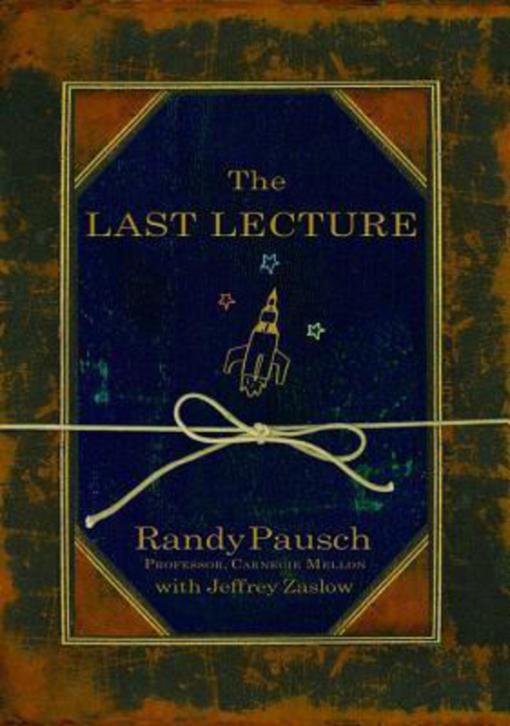 The Last Lecture, Hardcover Book, By: Randy Pausch