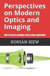 Perspectives on Modern Optics and Imaging: With Practical Examples Using Zemax(R) OpticStudio(TM).paperback,By :Siew, Ronian