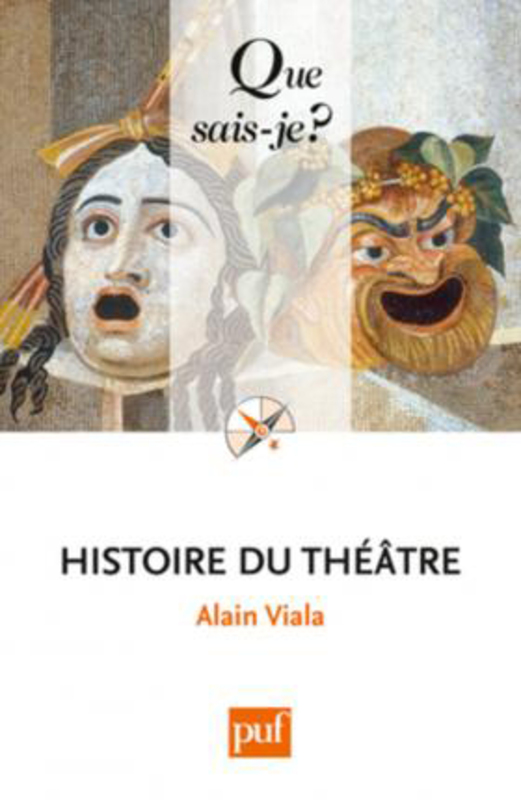 HISTOIRE DU THEATRE (2ED) QSJ 160 (QUE SAIS-JE ?), By: Viala Alain