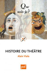 HISTOIRE DU THEATRE (2ED) QSJ 160 (QUE SAIS-JE ?), By: Viala Alain