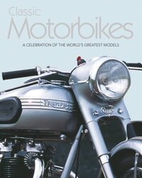 Classic Motorbikes, Unspecified, By: Parragon Book Service Ltd