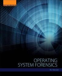 Operating System Forensics.paperback,By :Messier, Ric (GSEC, CEH, CISSP, WasHere Consulting, Instructor, Graduate Professional Studies, Bran