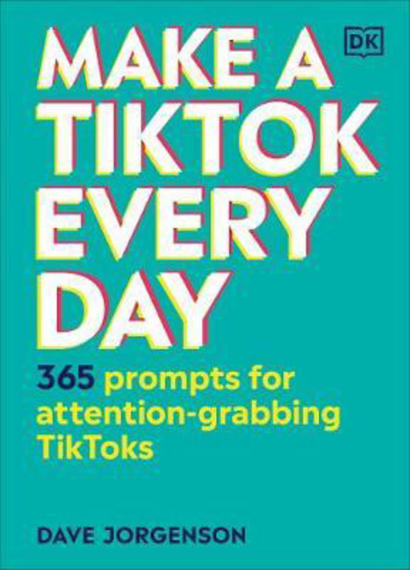 Make a TikTok Every Day: 365 Prompts for Attention-Grabbing TikToks, Hardcover Book, By: Dave Jorgenson
