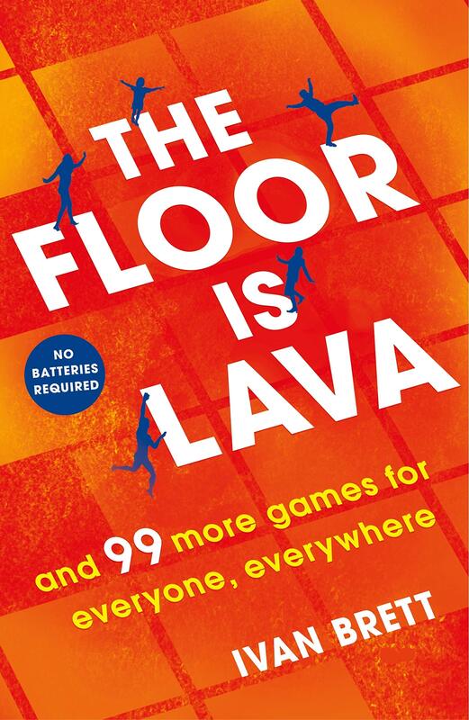 The Floor is Lava: and 99 more screen-free games for all the family to play, Paperback Book, By: Ivan Brett