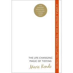 The Life-changing Magic of Tidying: A Simple, Effective Way to Banish Clutter Forever, Paperback Book, By: Marie Kondo