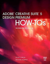 Adobe Creative Suite 5 Design Premium How-Tos: 100 Essential Techniques, Paperback Book, By: Scott Citron
