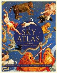 The Sky Atlas: The Greatest Maps, Myths and Discoveries of the Universe.Hardcover,By :Brooke-Hitching, Edward