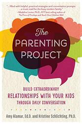The Parenting Project: Build Extraordinary Relationships With Your Kids Through Daily Conversation, Paperback Book, By: Amy Alamar