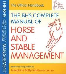 BHS Complete Manual of Horse and Stable Management.paperback,By :Auty, Islay (Former Chief Selector for British Dressage, Fellow of the British Horse Society) - Batt