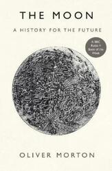 The Moon: A History for the Future.paperback,By :Morton, Oliver