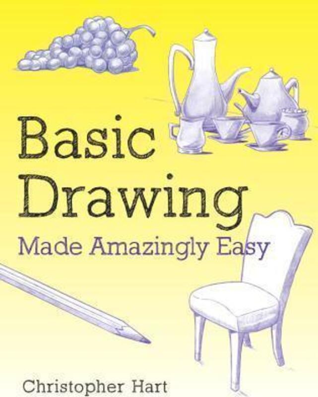 Basic Drawing Made Amazingly Easy, Paperback Book, By: Christopher Hart