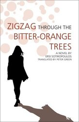 Zigzag Through the Bitter-orange Trees, Paperback Book, By: Ersi Sotiropoulos