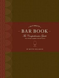 The Ultimate Bar Book: The Comprehensive Guide to Over 1, 000 Cocktails, Hardcover Book, By: Mittie Hellmich