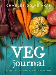 Charles Dowding's Veg Journal: Expert no-dig advice, month by month.paperback,By :Dowding, Charles