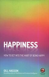 Happiness: How to Get Into the Habit of Being Happy, Paperback Book, By: Gill Hasson