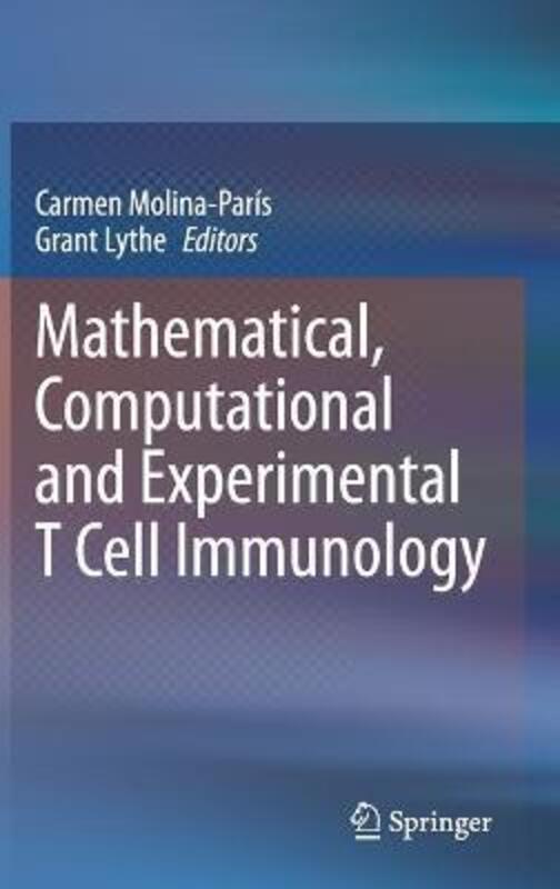 Mathematical, Computational and Experimental T Cell Immunology, Hardcover Book, By: Carmen Molina-Paris