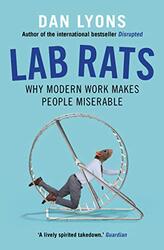 Lab Rats: Why Modern Work Makes People Miserable, Paperback Book, By: Dan Lyons