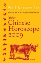 Your Chinese Horoscope 2009: What the Year of the Ox Holds in Store for You.paperback,By :Neil Somerville