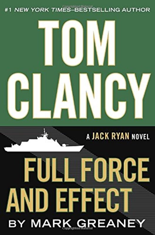 Tom Clancy Full Force and Effect (A Jack Ryan Novel), Hardcover Book, By: Mark Greaney