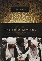 The Shia Revival: How Conflicts within Islam Will Shape the Future, Hardcover, By: Vali Nasr