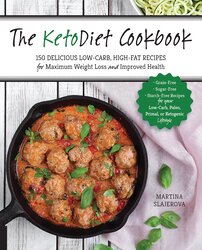 The KetoDiet Cookbook: More Than 150 Delicious Low-Carb, High-Fat Recipes for Maximum Weight Loss an, Paperback Book, By: Martina Slajerova