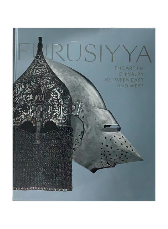 Furusiyya. The Art of Chivalry between East and West (English), By: Department of Cultural & Tourism - Abu Dhabi - Louvre