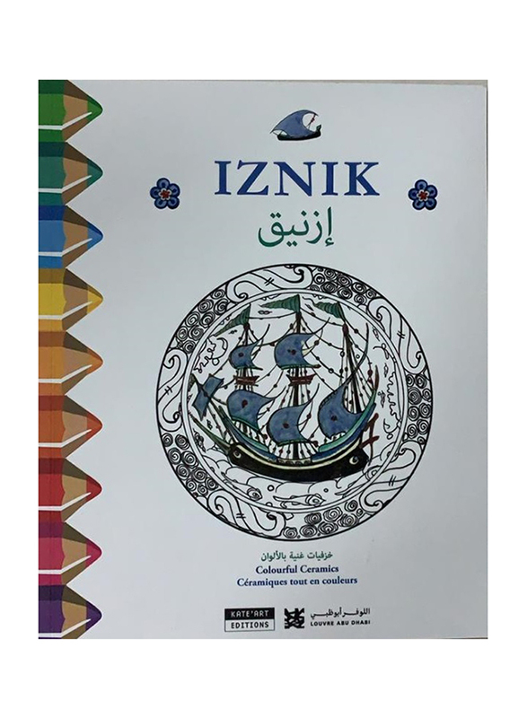 

Iznik Colourful Ceramics (English, Arabic, French), By: Department of Cultural & Tourism - Abu Dhabi - Louvre