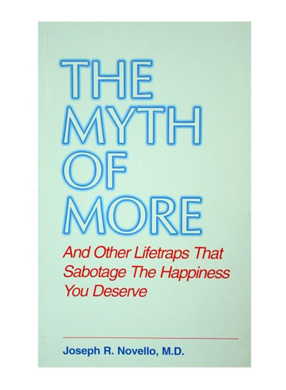 

The Myth of More, Paperback Book, By: Joseph R. Novello, M.D.