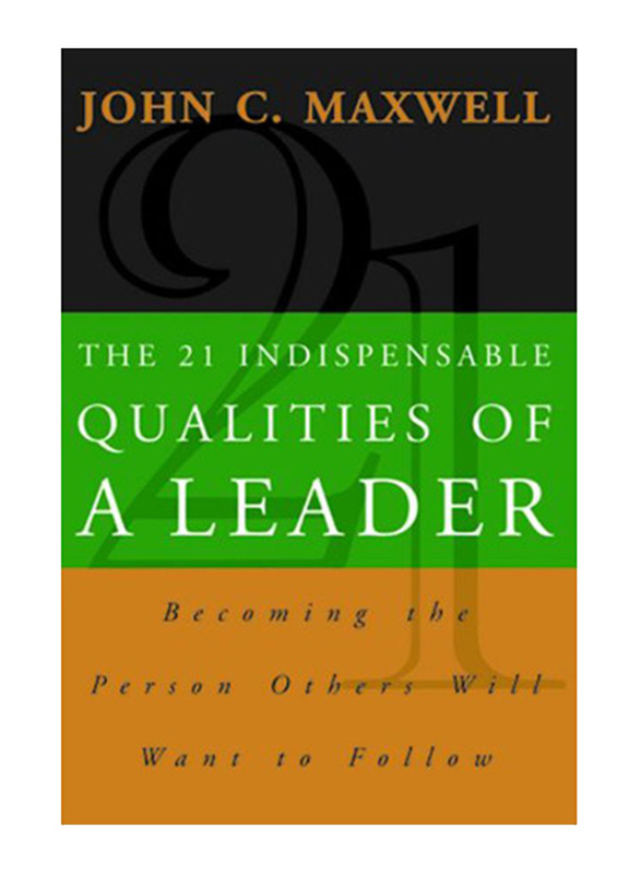 

The 21 Indispensable Qualities of a Leader, Paperback Book, By: John C. Maxwell