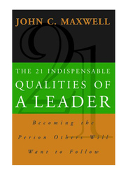 The 21 Indispensable Qualities of a Leader, Paperback Book, By: John C. Maxwell