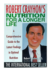 Nutrition for a Longer Life, Paperback Book, By: Robert Crayhons, M.S.