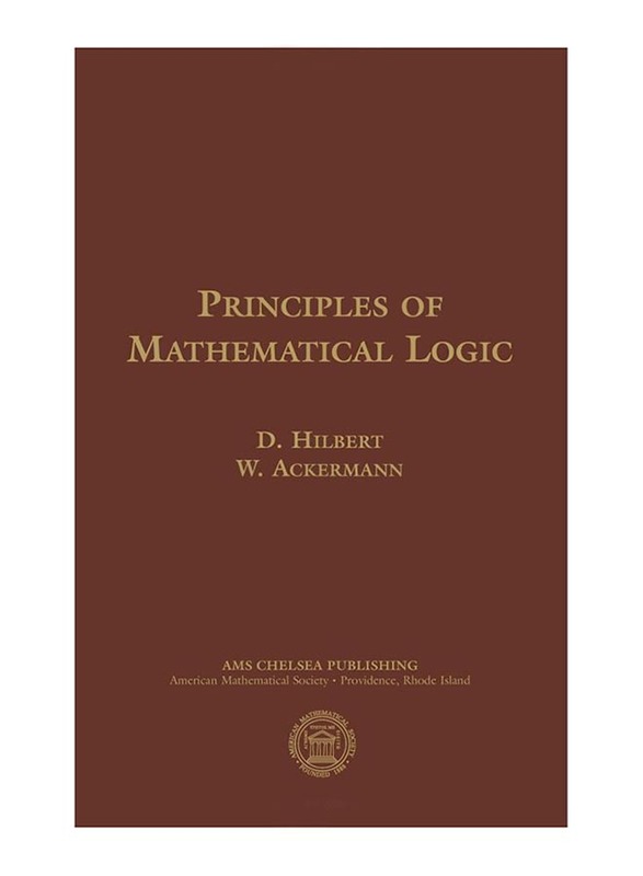 Principles of Mathematical Logic, Paperback Book, By: David Hilbert,  W. Ackermann,  Robert E. Luce,  Hammond,  Lewis M. Hammond,  George G. Leckie,  F. Steinhardt