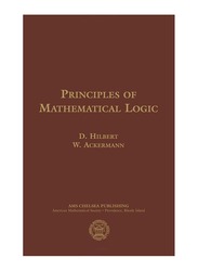 Principles of Mathematical Logic, Paperback Book, By: David Hilbert,  W. Ackermann,  Robert E. Luce,  Hammond,  Lewis M. Hammond,  George G. Leckie,  F. Steinhardt