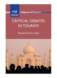Critical Debates In Tourism: Aspects of Tourism, Paperback Book, By: Tej Vir Singh