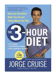 The 3 Hour Diet: How Low-carb Diets Make You Fat & Timing Sculpts You Slim, Hardcover Book, By: Jorge Cruise