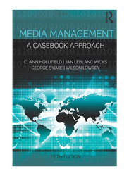 Media Management: A Case Book Approach 5th Edition, Paperback Book, By: C. Ann Hollifield, Jan LeBlanc Wicks, George Sylvie, Wilson Lowrey