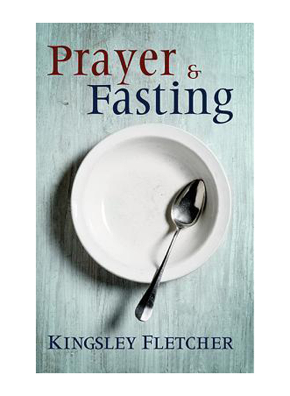 

Prayer & Fasting, Paperback Book, By: Kingsley A. Fletcher