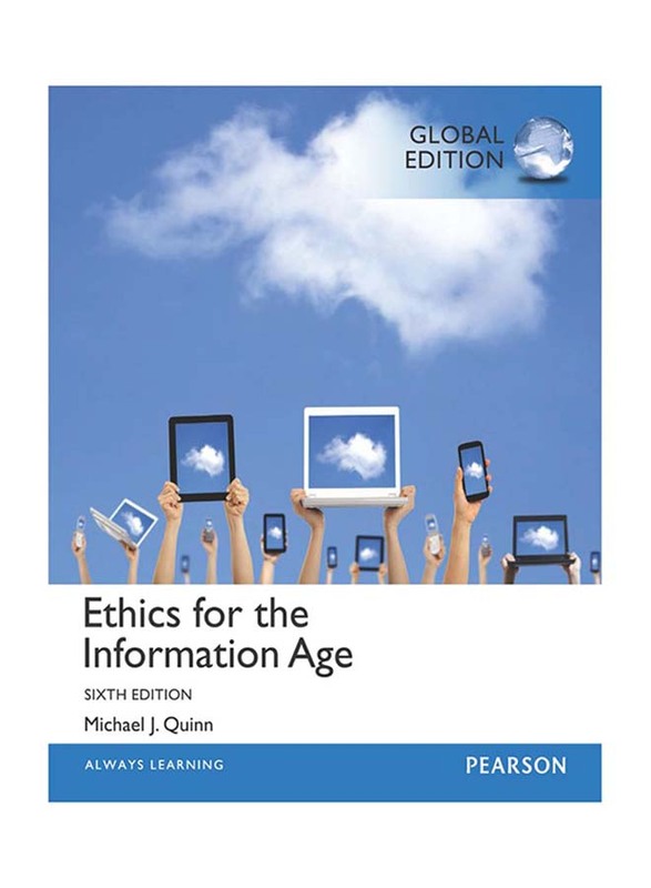 Ethics for the Information Age Global Edition 6th Edition, Paperback Book, By: Michael J. Quinn
