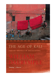 The Age Of Kali: Indian Travels & Encounters, Paperback Book, By: William Dalrymple