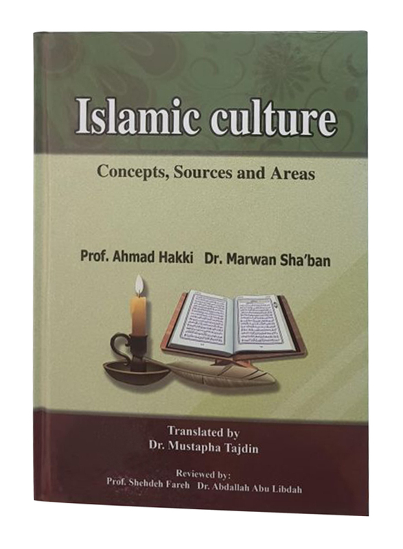 Islamic Culture, Concepts, Sources & Areas, Hardcover Book, By: Prof. Ahmad Hakki, Dr. Marwan Sha'ban