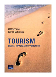 Tourism: Change, Impacts and Opportunities, Paperback Book, By: Geoffrey Wall and Alister Mathieson