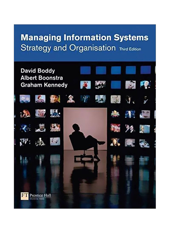 Managing Information Systems : Strategy and Organisation 3rd Edition, Paperback Book, By: David Boddy, Albert Boonstra and Graham Kennedy